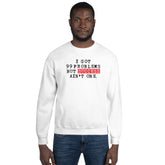 I Got 99 Problems But Success Ain't One Sweatshirt